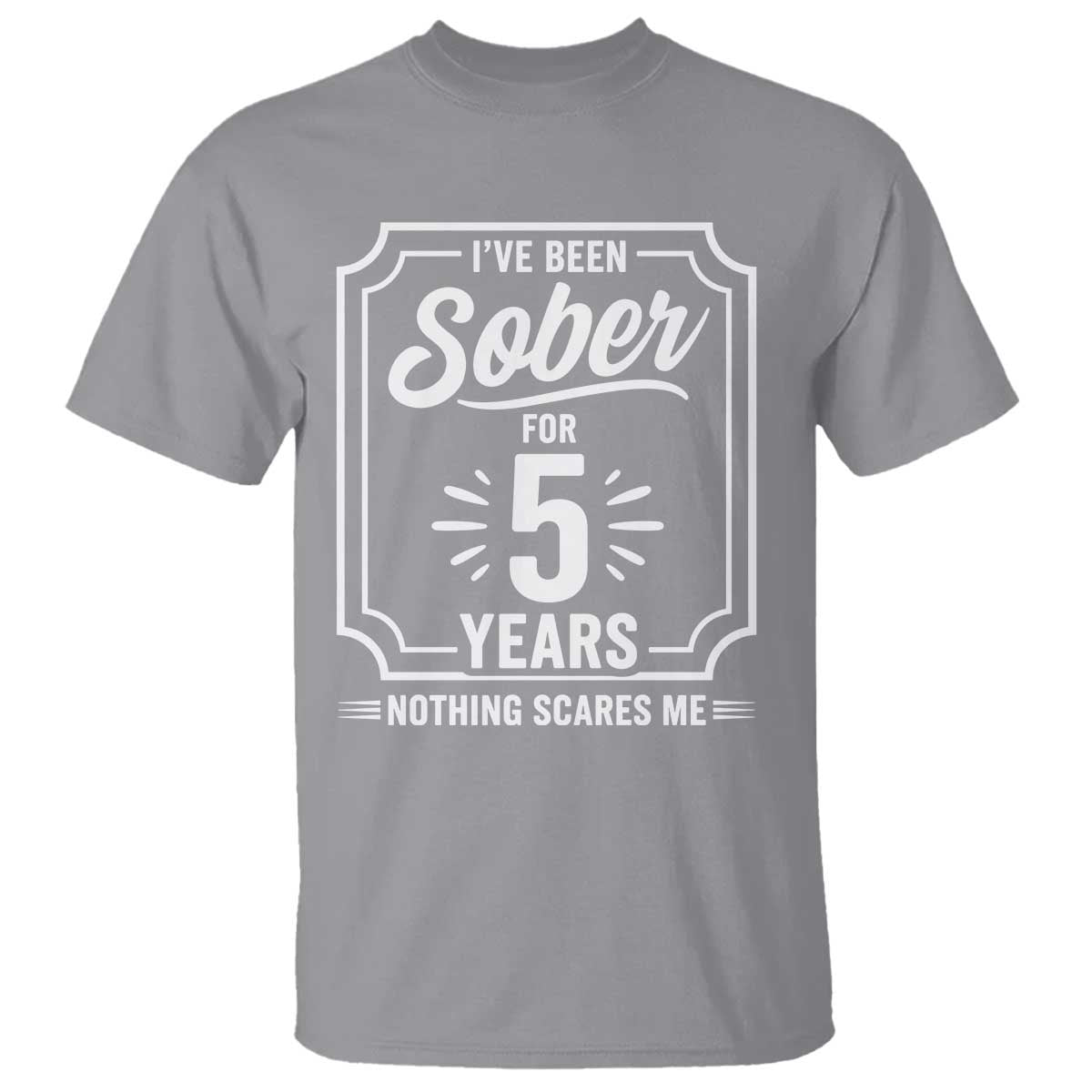 Funny 5 Year Sobriety Milestone Vintage Anniversary Badge T Shirt I Have Been Sober For 5 Years Nothing Scares Me
