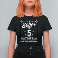 Funny 5 Year Sobriety Milestone Vintage Anniversary Badge T Shirt For Women I Have Been Sober For 5 Years Nothing Scares Me