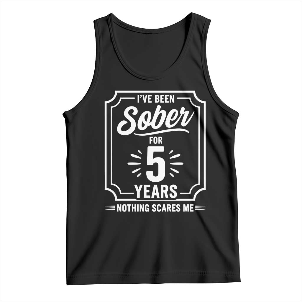 Funny 5 Year Sobriety Milestone Vintage Anniversary Badge Tank Top I Have Been Sober For 5 Years Nothing Scares Me