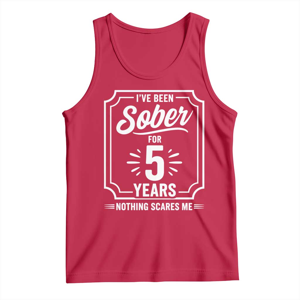 Funny 5 Year Sobriety Milestone Vintage Anniversary Badge Tank Top I Have Been Sober For 5 Years Nothing Scares Me