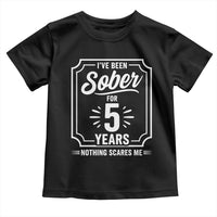 Funny 5 Year Sobriety Milestone Vintage Badge Toddler T Shirt I Have Been Sober For 5 Years Nothing Scares Me