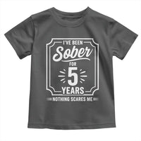 Funny 5 Year Sobriety Milestone Vintage Badge Toddler T Shirt I Have Been Sober For 5 Years Nothing Scares Me