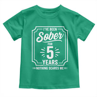 Funny 5 Year Sobriety Milestone Vintage Badge Toddler T Shirt I Have Been Sober For 5 Years Nothing Scares Me