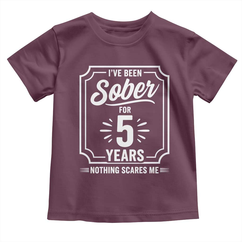 Funny 5 Year Sobriety Milestone Vintage Badge Toddler T Shirt I Have Been Sober For 5 Years Nothing Scares Me