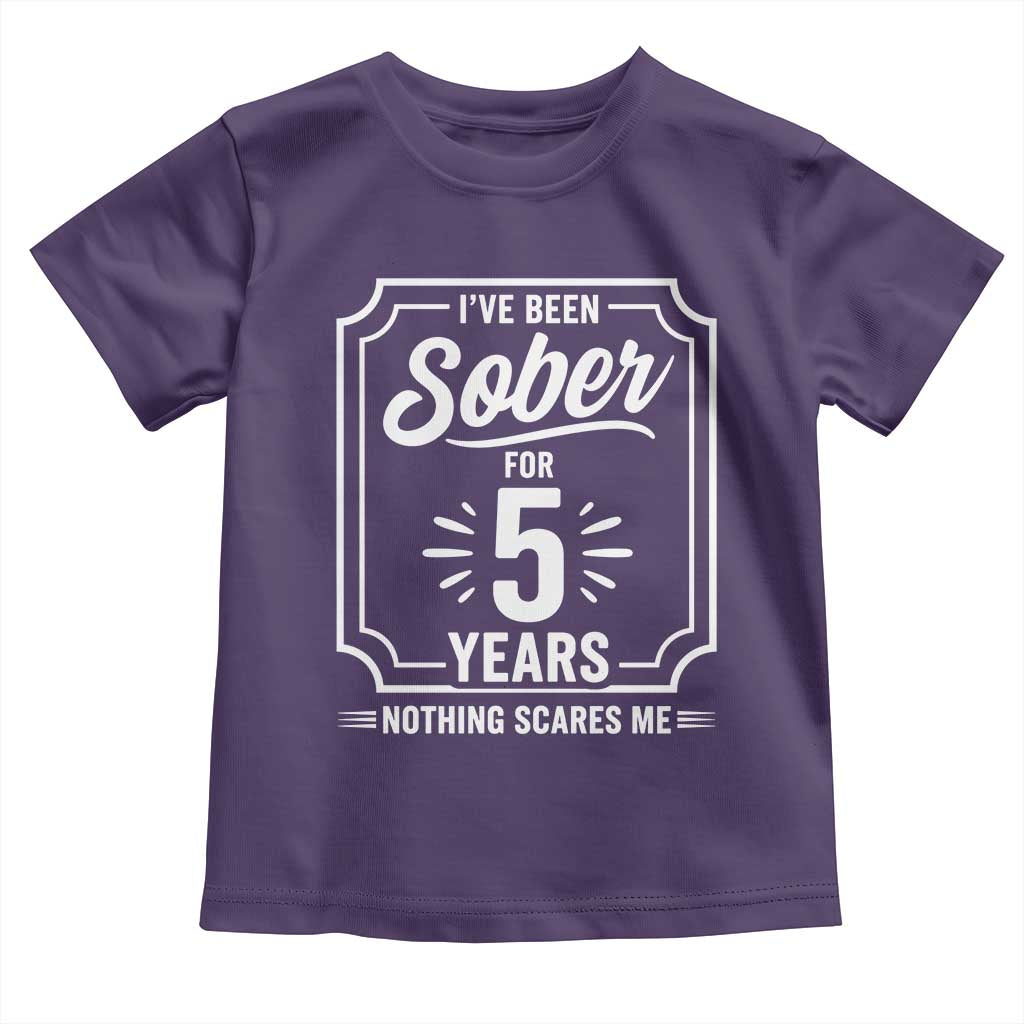 Funny 5 Year Sobriety Milestone Vintage Badge Toddler T Shirt I Have Been Sober For 5 Years Nothing Scares Me