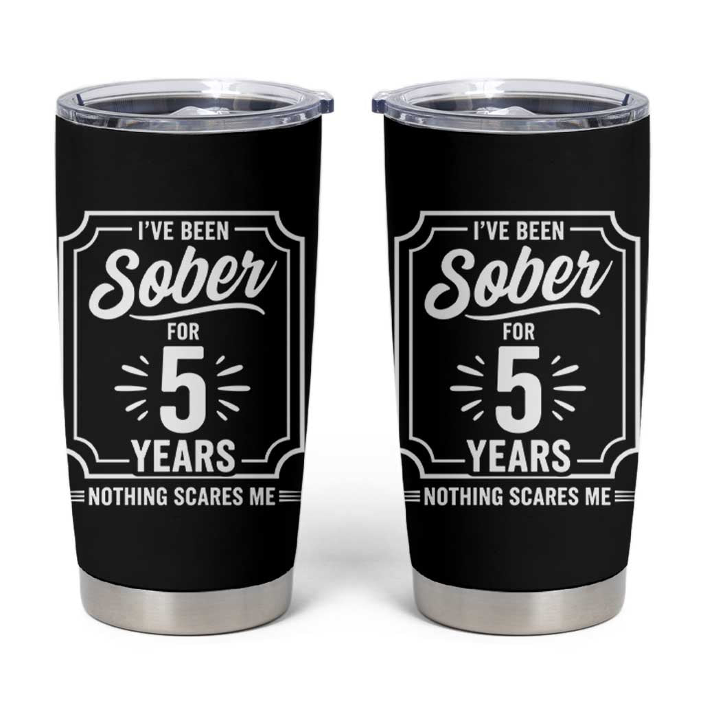 Funny 5 Year Sobriety Milestone Vintage Anniversary Badge Tumbler Cup I Have Been Sober For 5 Years Nothing Scares Me