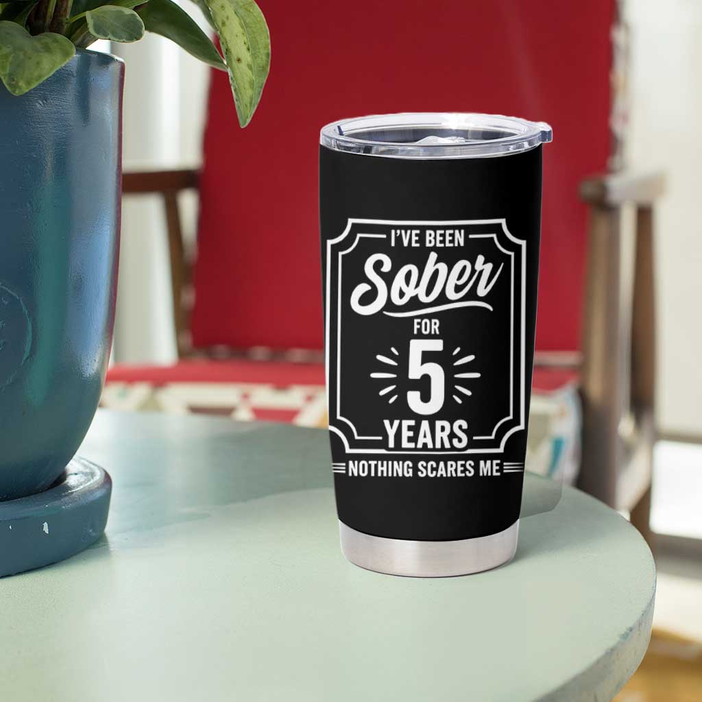 Funny 5 Year Sobriety Milestone Vintage Anniversary Badge Tumbler Cup I Have Been Sober For 5 Years Nothing Scares Me