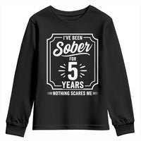 Funny 5 Year Sobriety Milestone Vintage Badge Youth Sweatshirt I Have Been Sober For 5 Years Nothing Scares Me