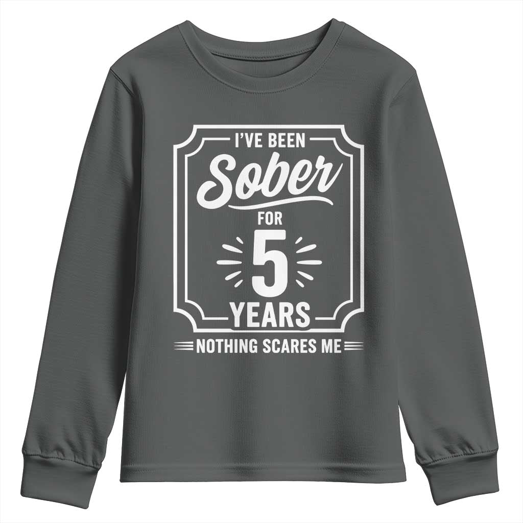 Funny 5 Year Sobriety Milestone Vintage Badge Youth Sweatshirt I Have Been Sober For 5 Years Nothing Scares Me
