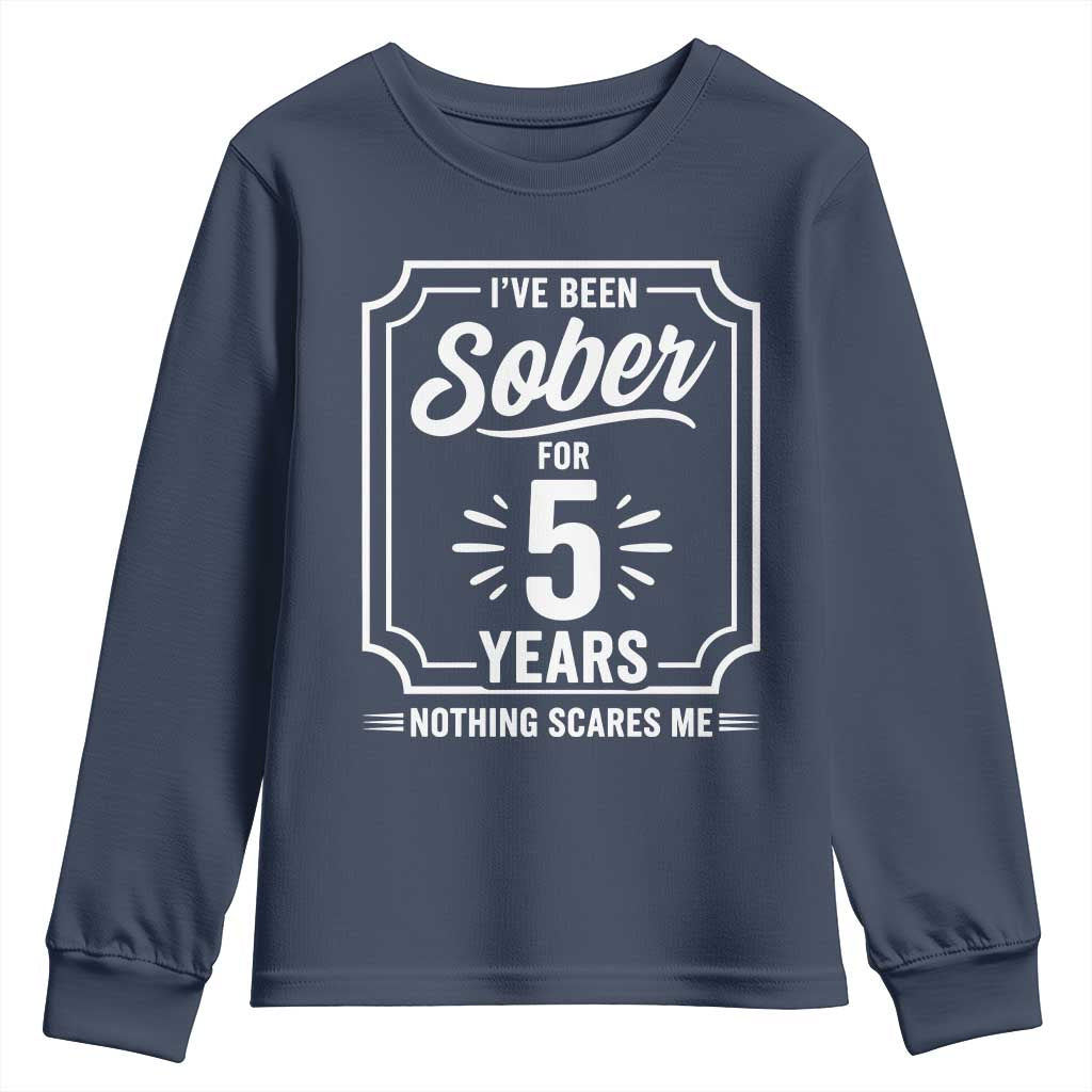 Funny 5 Year Sobriety Milestone Vintage Badge Youth Sweatshirt I Have Been Sober For 5 Years Nothing Scares Me