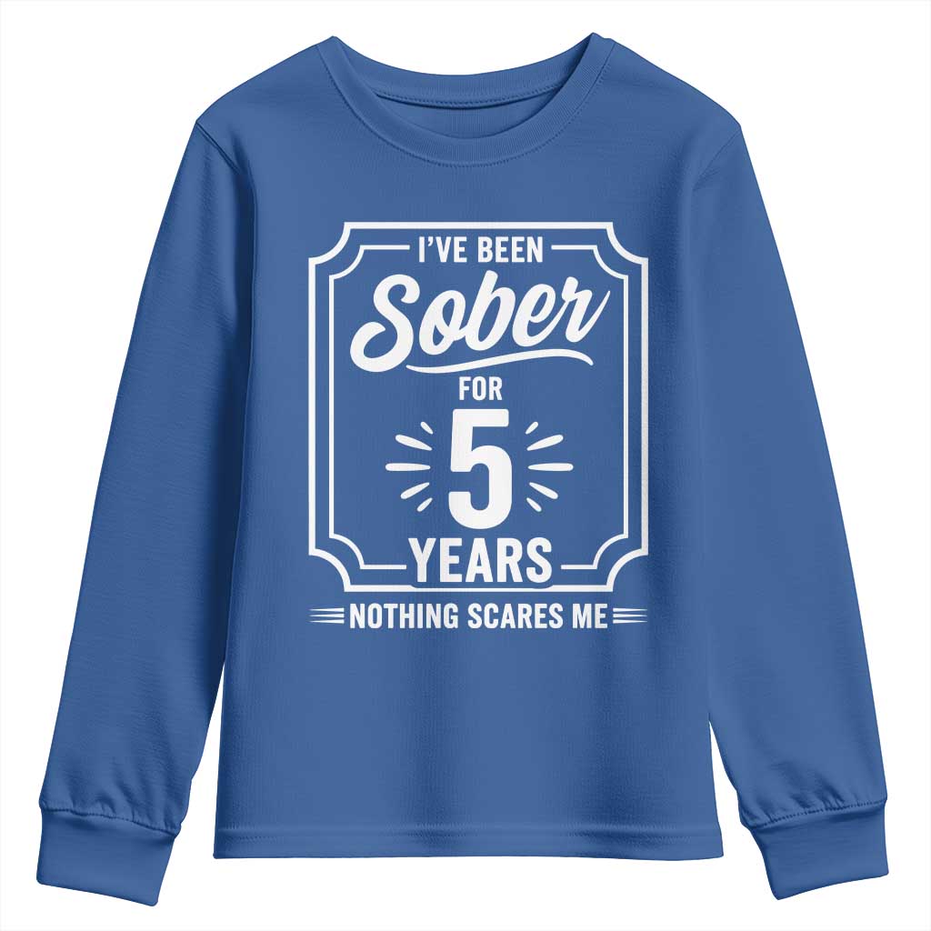 Funny 5 Year Sobriety Milestone Vintage Badge Youth Sweatshirt I Have Been Sober For 5 Years Nothing Scares Me