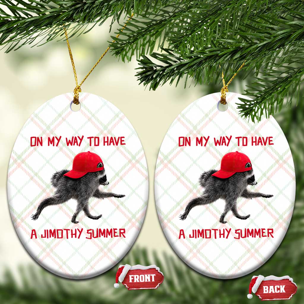 On My Way To Have A Jimothy Summer Ceramic Ornament Funny Viral Seattle Raccoon Wearing Red Cap