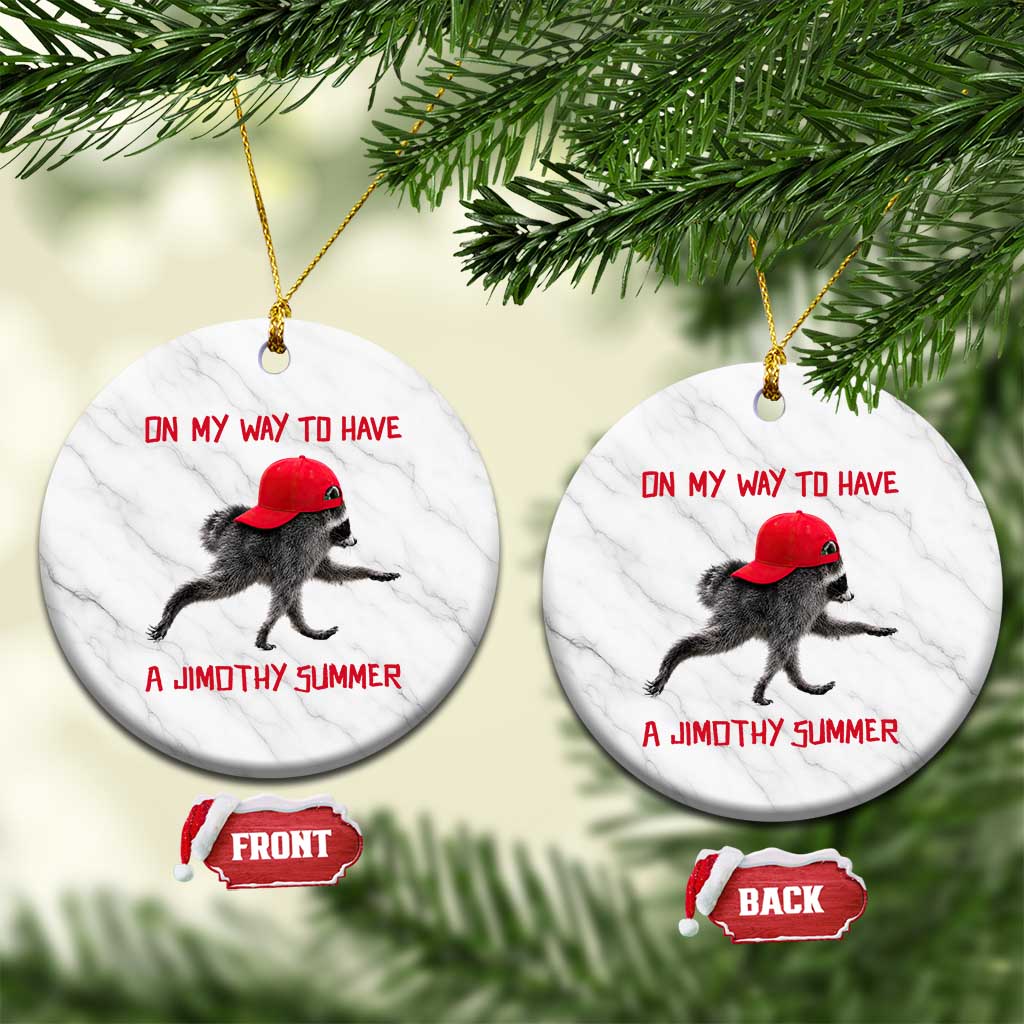 On My Way To Have A Jimothy Summer Ceramic Ornament Funny Viral Seattle Raccoon Wearing Red Cap