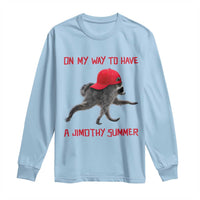 On My Way To Have A Jimothy Summer Long Sleeve Shirt Funny Viral Seattle Raccoon Wearing Red Cap