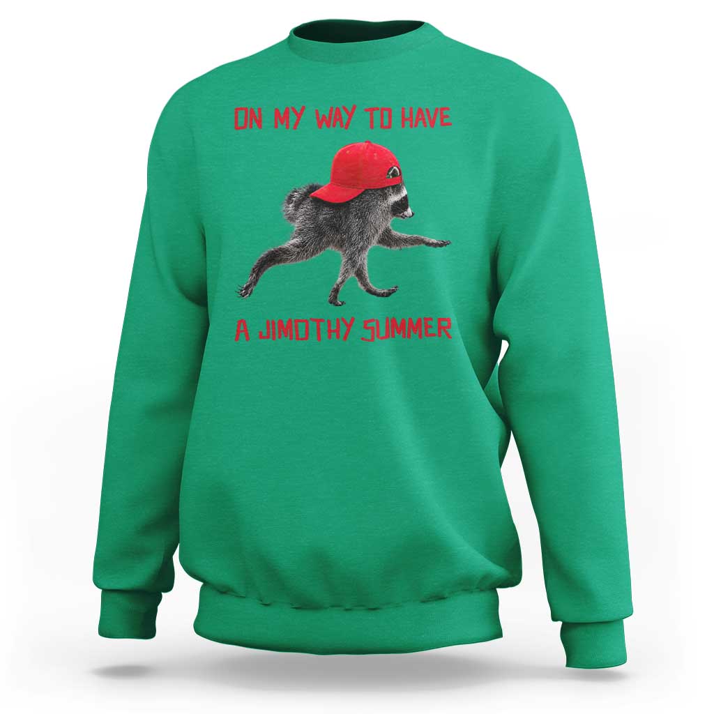 On My Way To Have A Jimothy Summer Sweatshirt Funny Viral Seattle Raccoon Wearing Red Cap