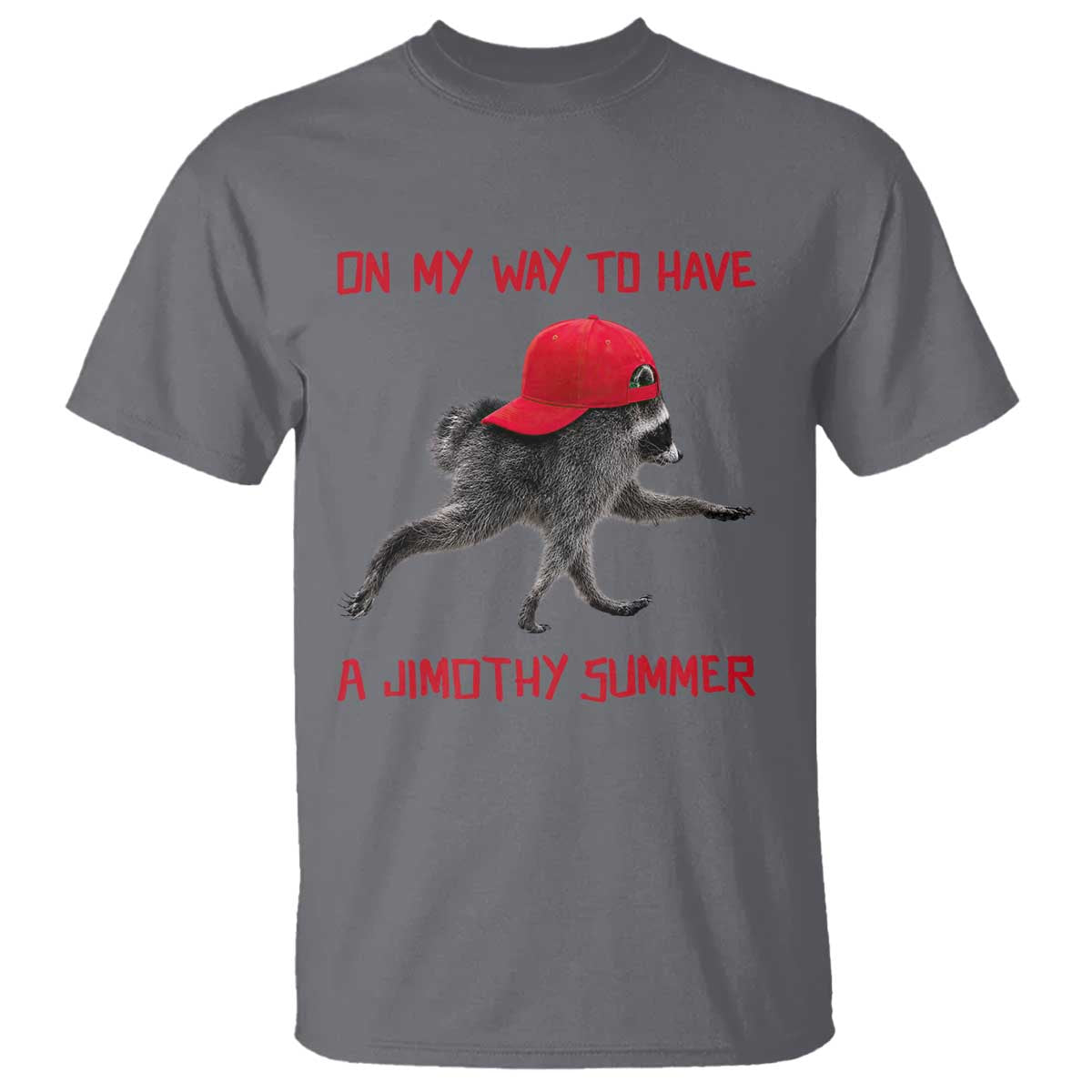 On My Way To Have A Jimothy Summer T Shirt Funny Viral Seattle Raccoon Wearing Red Cap