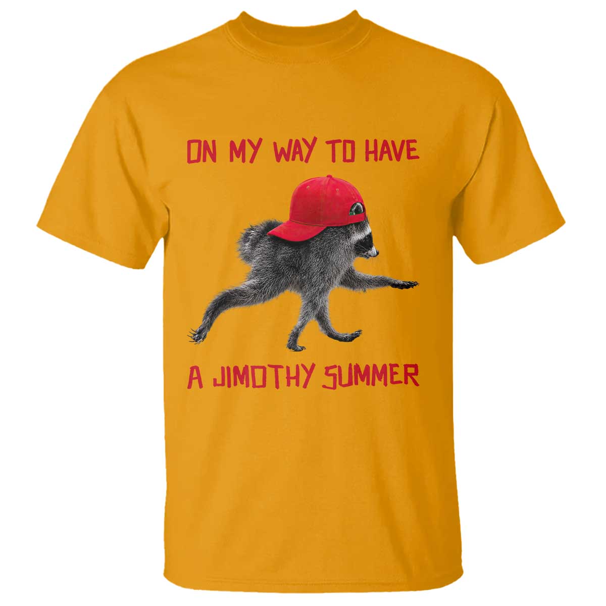 On My Way To Have A Jimothy Summer T Shirt Funny Viral Seattle Raccoon Wearing Red Cap