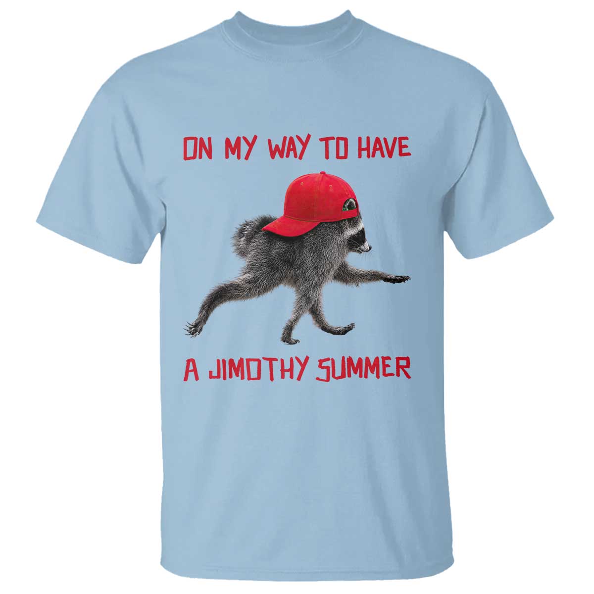On My Way To Have A Jimothy Summer T Shirt Funny Viral Seattle Raccoon Wearing Red Cap