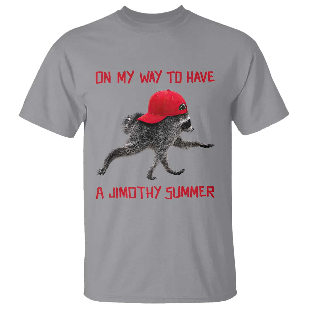 On My Way To Have A Jimothy Summer T Shirt Funny Viral Seattle Raccoon Wearing Red Cap