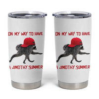 On My Way To Have A Jimothy Summer Tumbler Cup Funny Viral Seattle Raccoon Wearing Red Cap