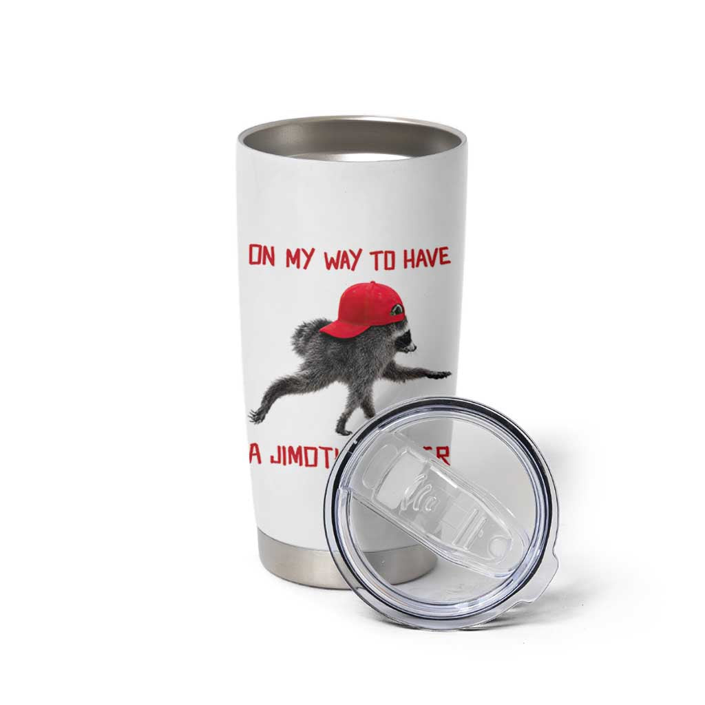 On My Way To Have A Jimothy Summer Tumbler Cup Funny Viral Seattle Raccoon Wearing Red Cap