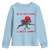 On My Way To Have A Jimothy Summer Youth Sweatshirt Funny Viral Seattle Raccoon Wearing Red Cap