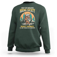 Funny Hiking Sweatshirt Out Of Breath Hiking Society Don't Worry I'll Be There In A Minute Bigfoot - Wonder Print Shop