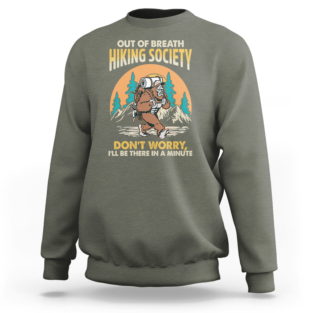 Funny Hiking Sweatshirt Out Of Breath Hiking Society Don't Worry I'll Be There In A Minute Bigfoot - Wonder Print Shop