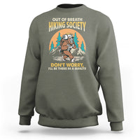 Funny Hiking Sweatshirt Out Of Breath Hiking Society Don't Worry I'll Be There In A Minute Bigfoot - Wonder Print Shop