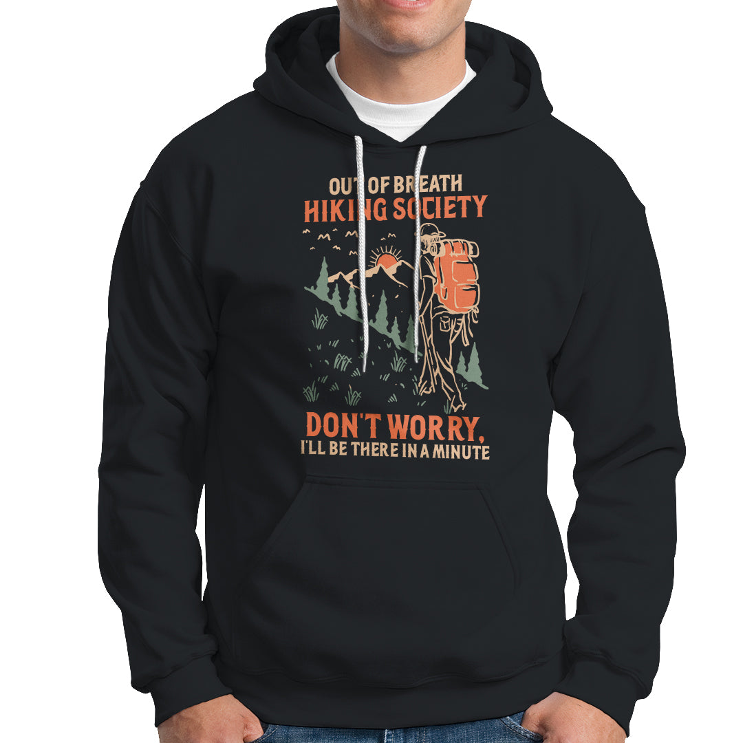 Funny Hiking Hoodie Out Of Breath Hiking Society Don't Worry I'll Be There In A Minute - Wonder Print Shop
