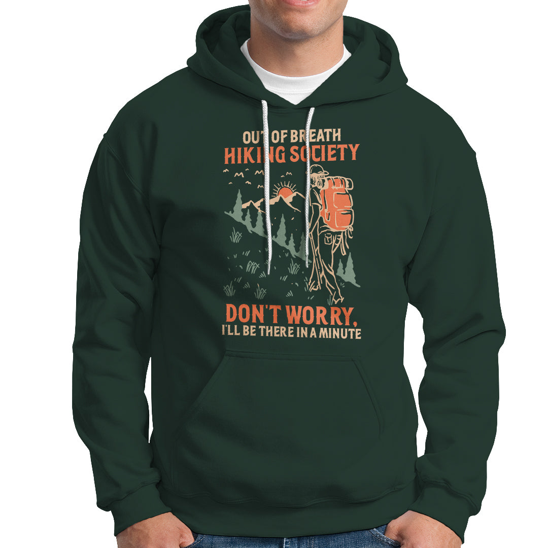 Funny Hiking Hoodie Out Of Breath Hiking Society Don't Worry I'll Be There In A Minute - Wonder Print Shop