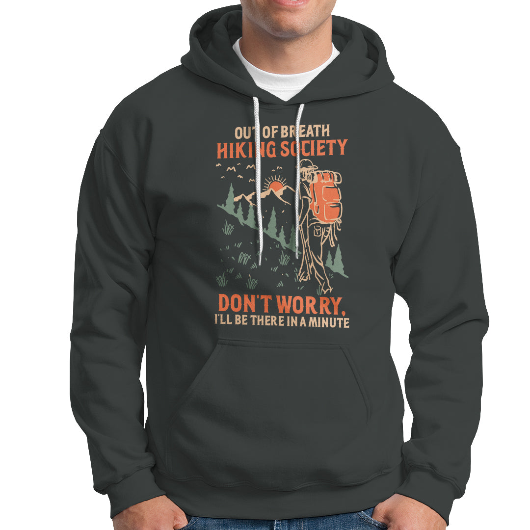 Funny Hiking Hoodie Out Of Breath Hiking Society Don't Worry I'll Be There In A Minute - Wonder Print Shop