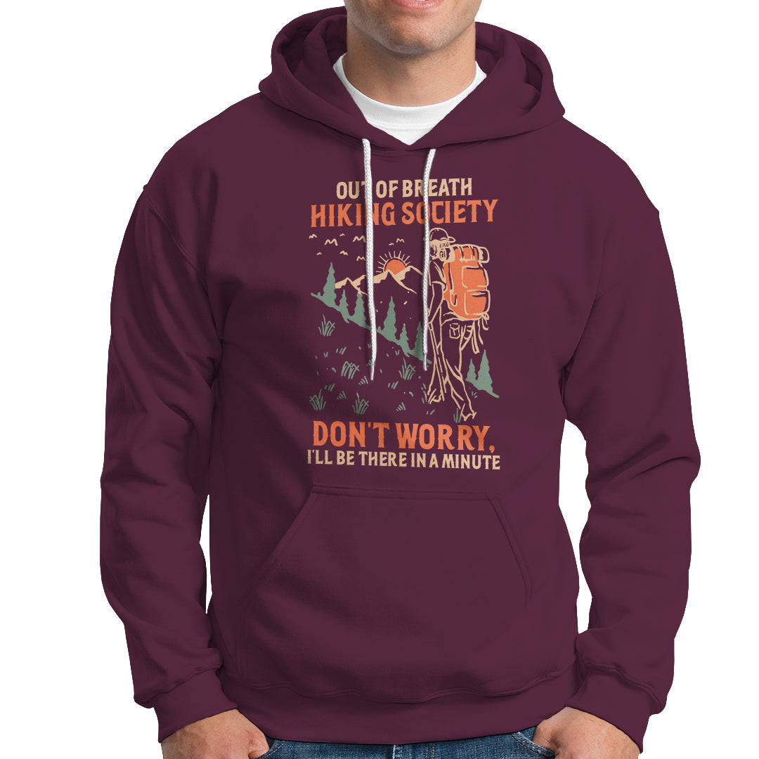 Funny Hiking Hoodie Out Of Breath Hiking Society Don't Worry I'll Be There In A Minute - Wonder Print Shop