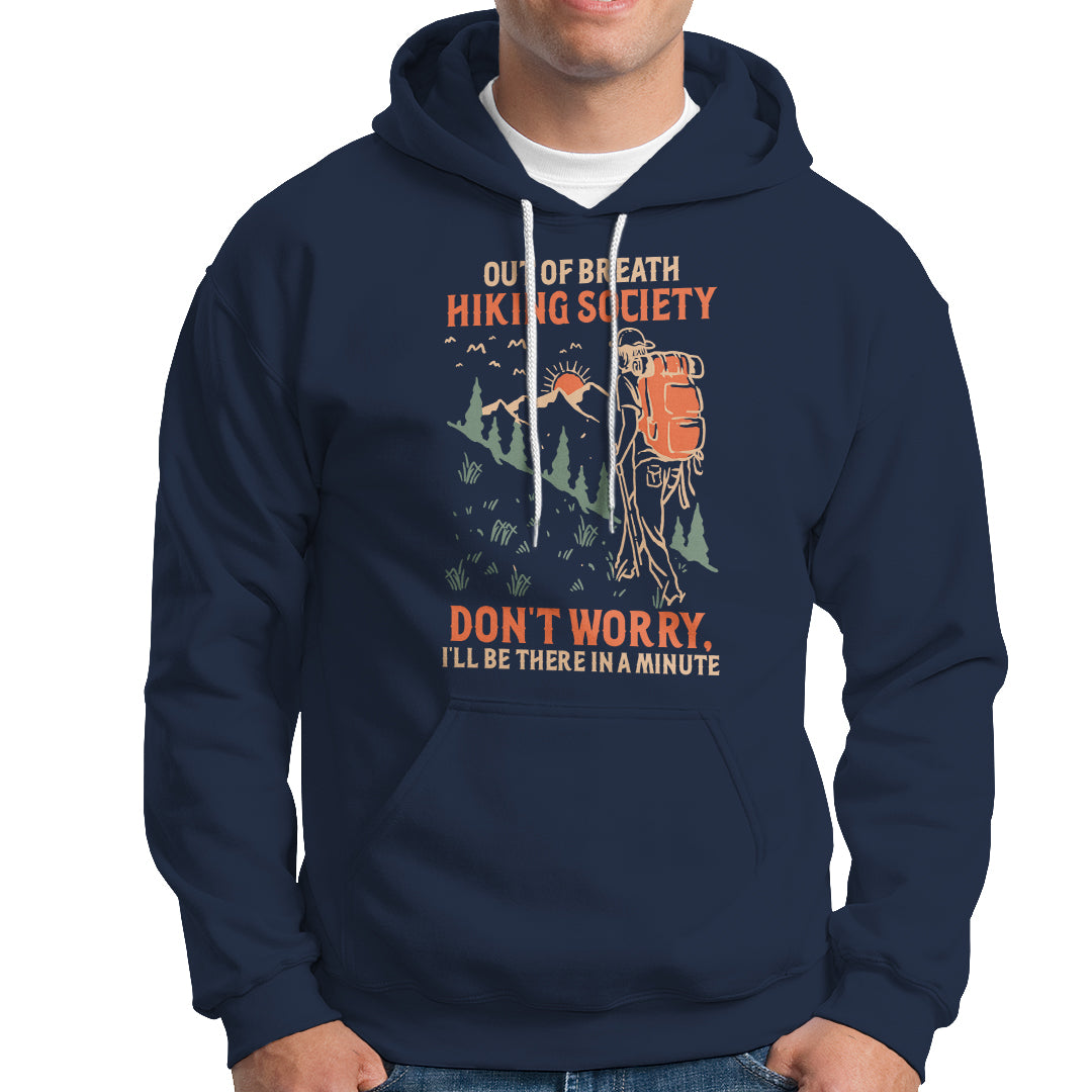 Funny Hiking Hoodie Out Of Breath Hiking Society Don't Worry I'll Be There In A Minute - Wonder Print Shop