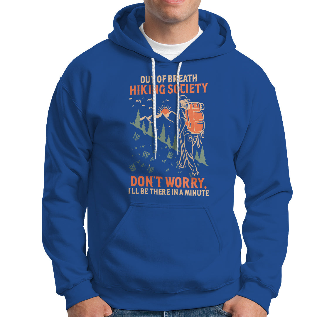 Funny Hiking Hoodie Out Of Breath Hiking Society Don't Worry I'll Be There In A Minute - Wonder Print Shop