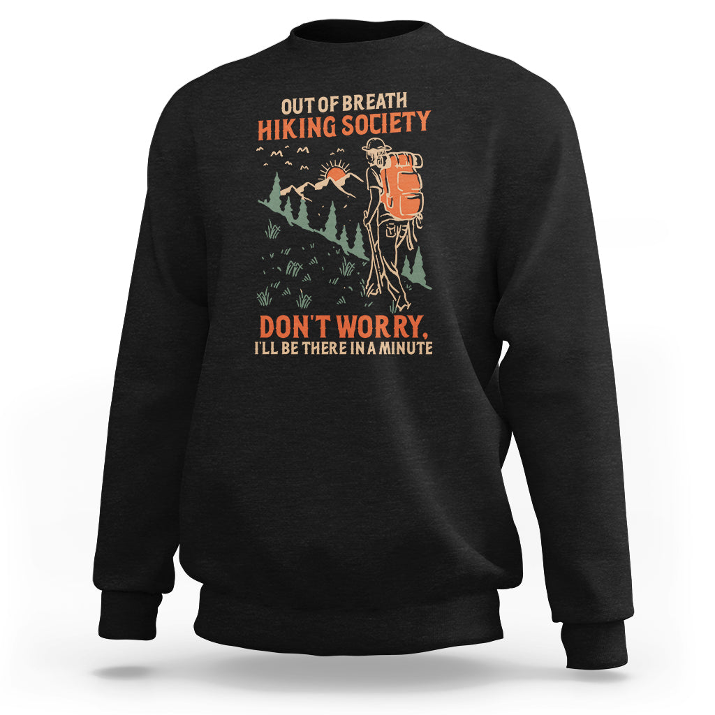 Funny Hiking Sweatshirt Out Of Breath Hiking Society Don't Worry I'll Be There In A Minute - Wonder Print Shop