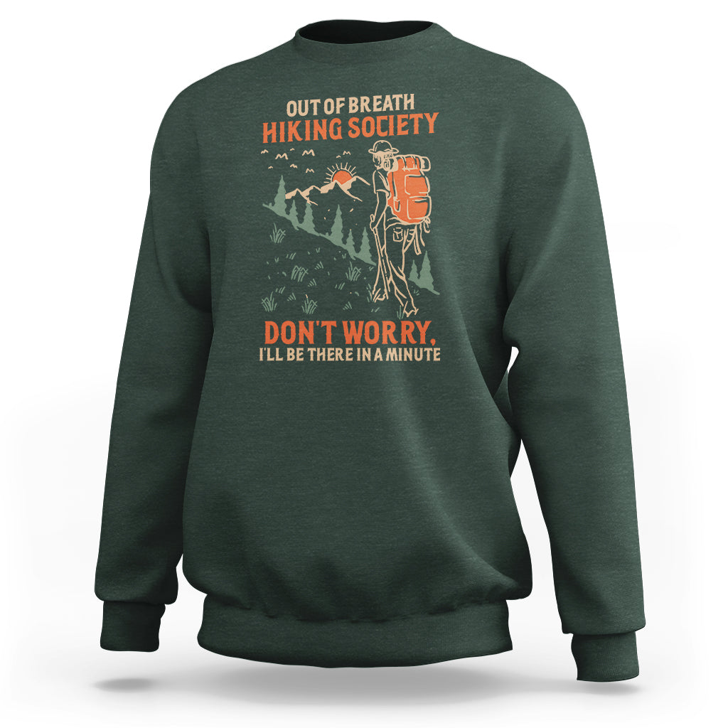 Funny Hiking Sweatshirt Out Of Breath Hiking Society Don't Worry I'll Be There In A Minute - Wonder Print Shop