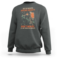Funny Hiking Sweatshirt Out Of Breath Hiking Society Don't Worry I'll Be There In A Minute - Wonder Print Shop