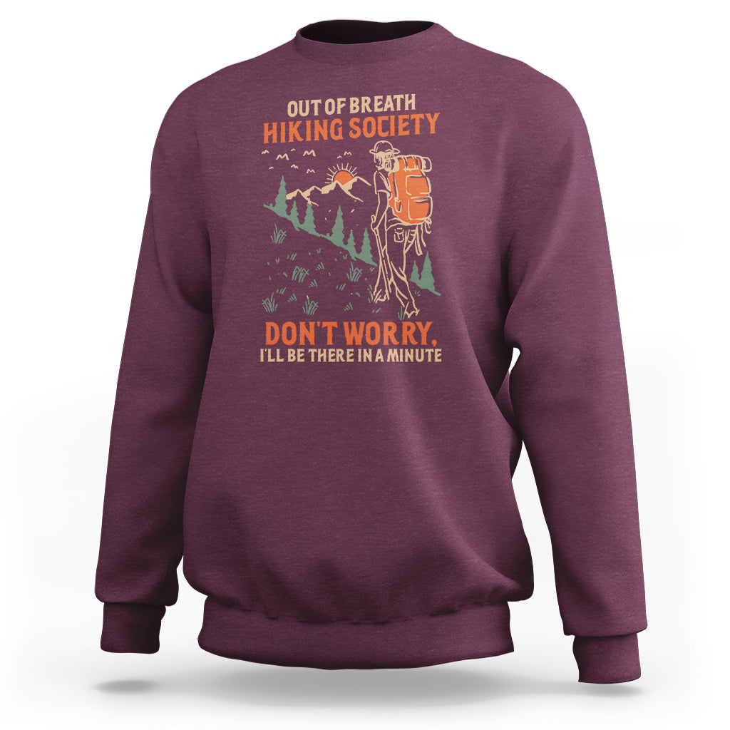 Funny Hiking Sweatshirt Out Of Breath Hiking Society Don't Worry I'll Be There In A Minute - Wonder Print Shop