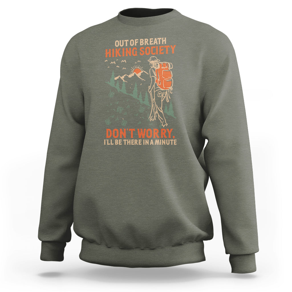 Funny Hiking Sweatshirt Out Of Breath Hiking Society Don't Worry I'll Be There In A Minute - Wonder Print Shop