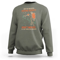 Funny Hiking Sweatshirt Out Of Breath Hiking Society Don't Worry I'll Be There In A Minute - Wonder Print Shop