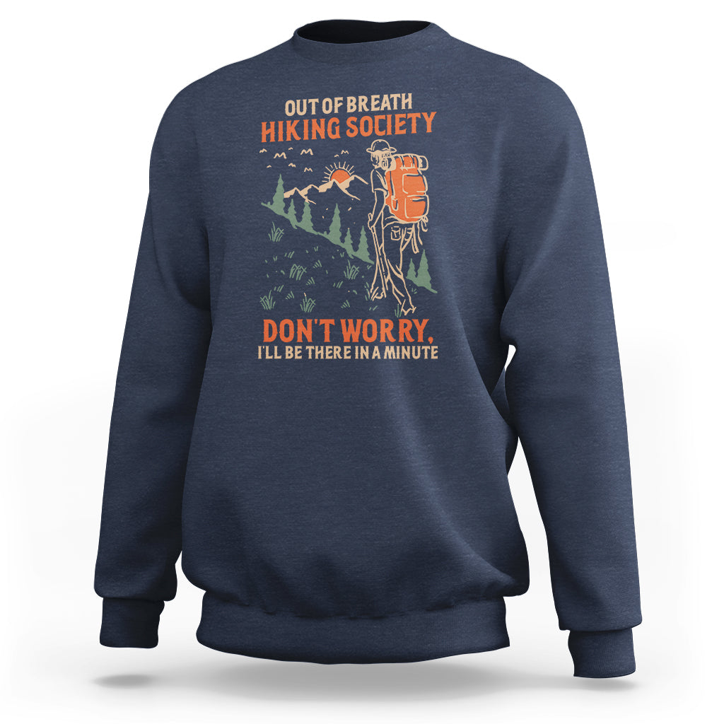 Funny Hiking Sweatshirt Out Of Breath Hiking Society Don't Worry I'll Be There In A Minute - Wonder Print Shop