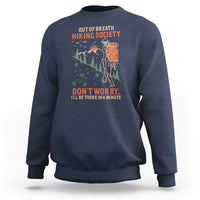 Funny Hiking Sweatshirt Out Of Breath Hiking Society Don't Worry I'll Be There In A Minute - Wonder Print Shop
