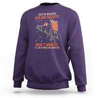 Funny Hiking Sweatshirt Out Of Breath Hiking Society Don't Worry I'll Be There In A Minute - Wonder Print Shop