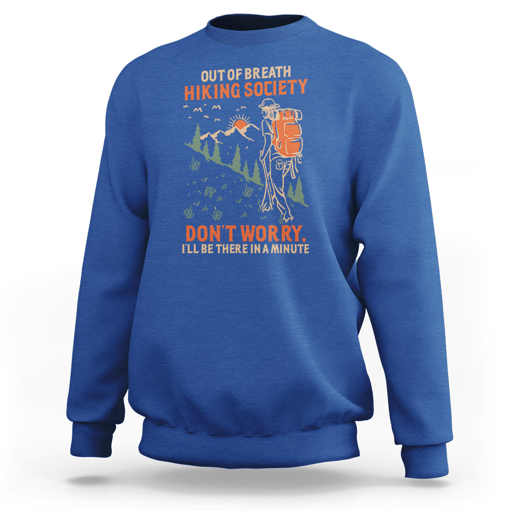 Funny Hiking Sweatshirt Out Of Breath Hiking Society Don't Worry I'll Be There In A Minute - Wonder Print Shop