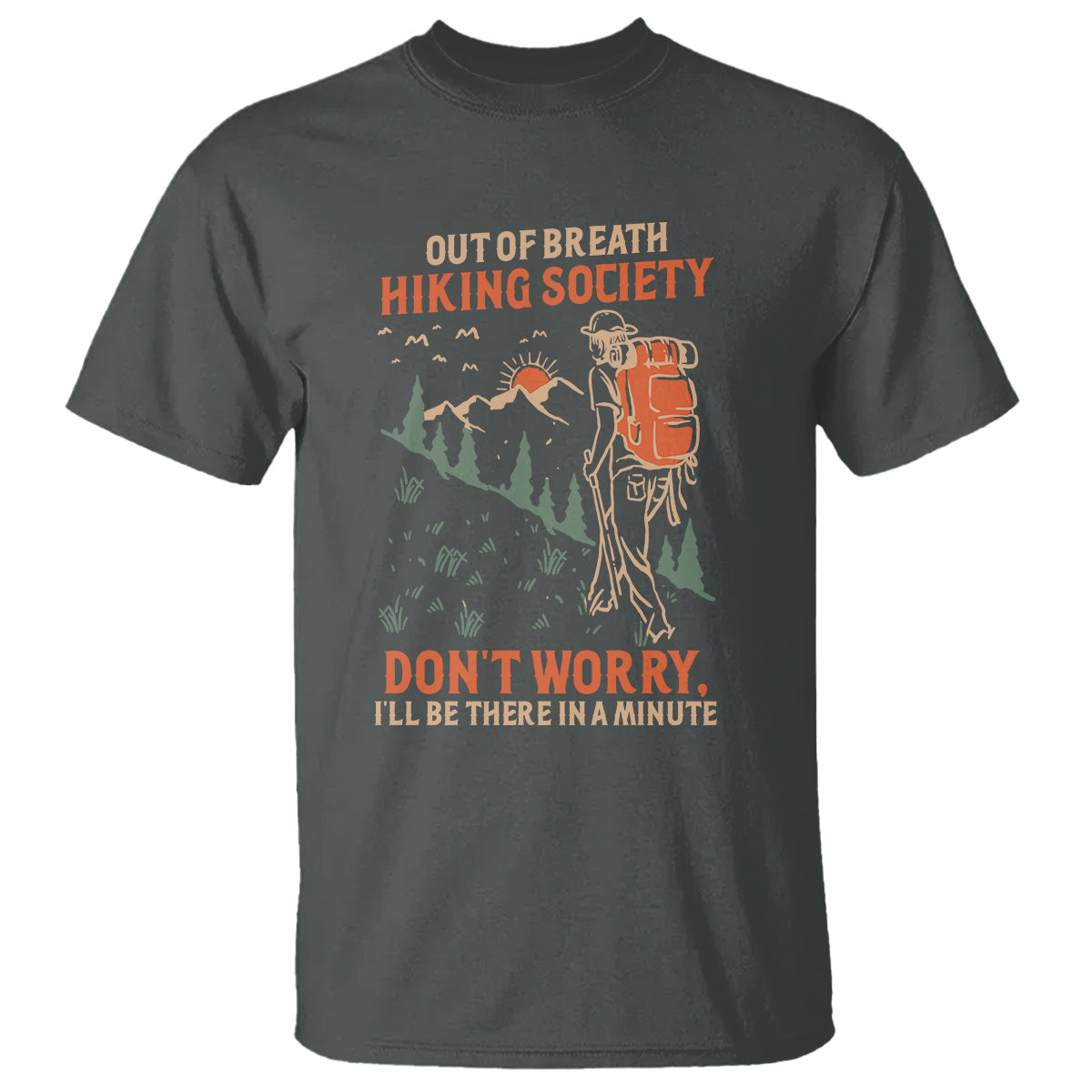 Funny Hiking T Shirt Out Of Breath Hiking Society Don't Worry I'll Be There In A Minute - Wonder Print Shop