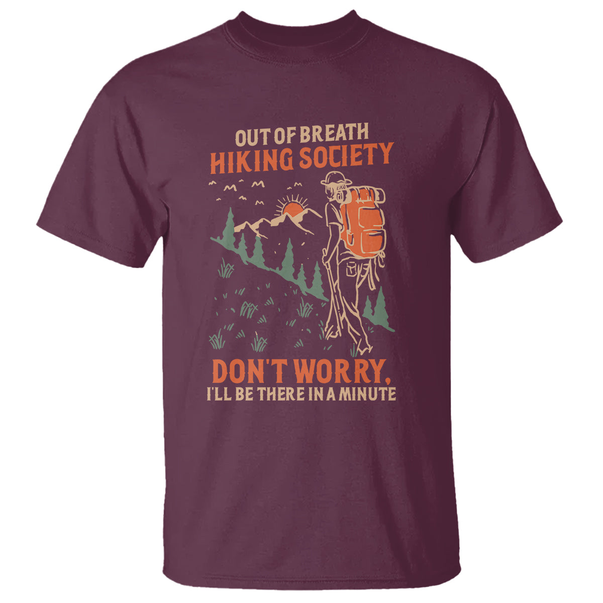 Funny Hiking T Shirt Out Of Breath Hiking Society Don't Worry I'll Be There In A Minute - Wonder Print Shop