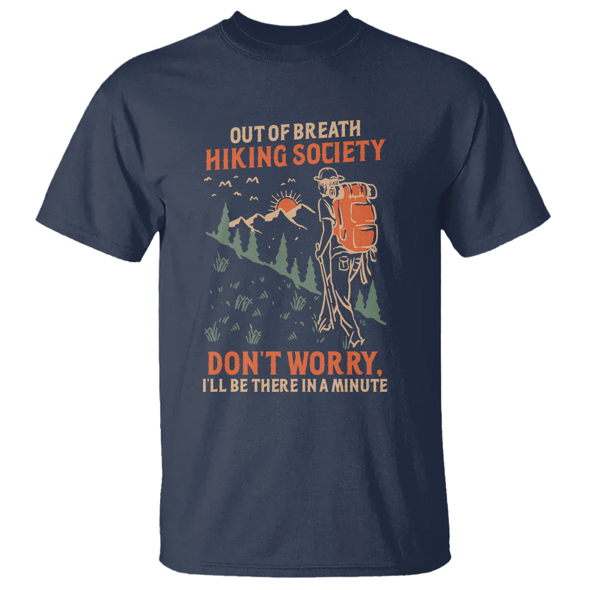 Funny Hiking T Shirt Out Of Breath Hiking Society Don't Worry I'll Be There In A Minute - Wonder Print Shop