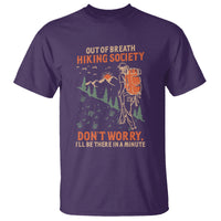 Funny Hiking T Shirt Out Of Breath Hiking Society Don't Worry I'll Be There In A Minute - Wonder Print Shop
