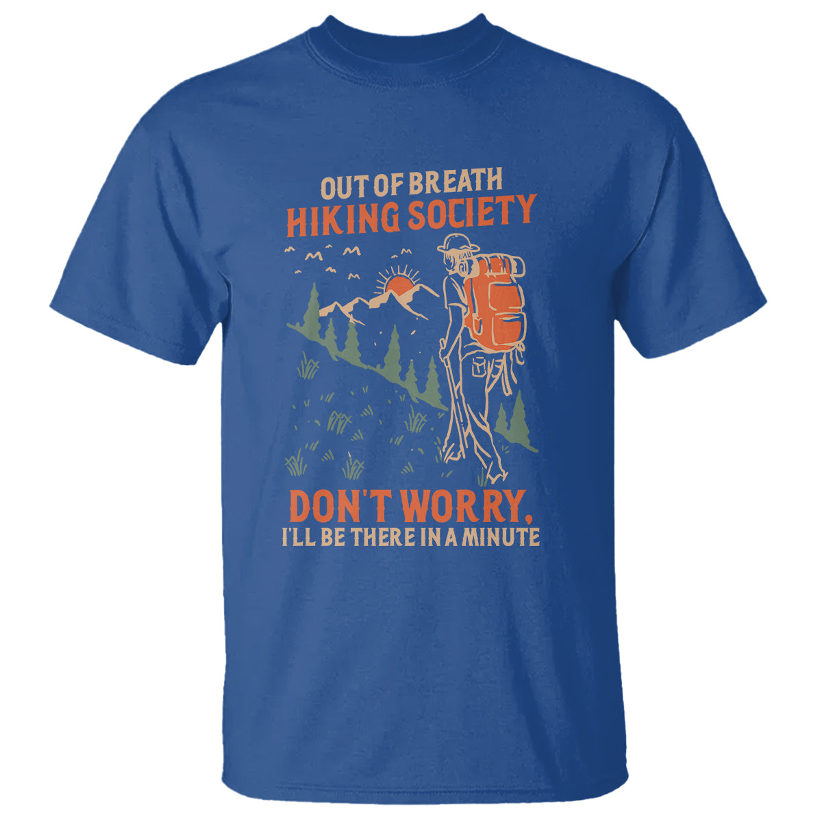 Funny Hiking T Shirt Out Of Breath Hiking Society Don't Worry I'll Be There In A Minute - Wonder Print Shop